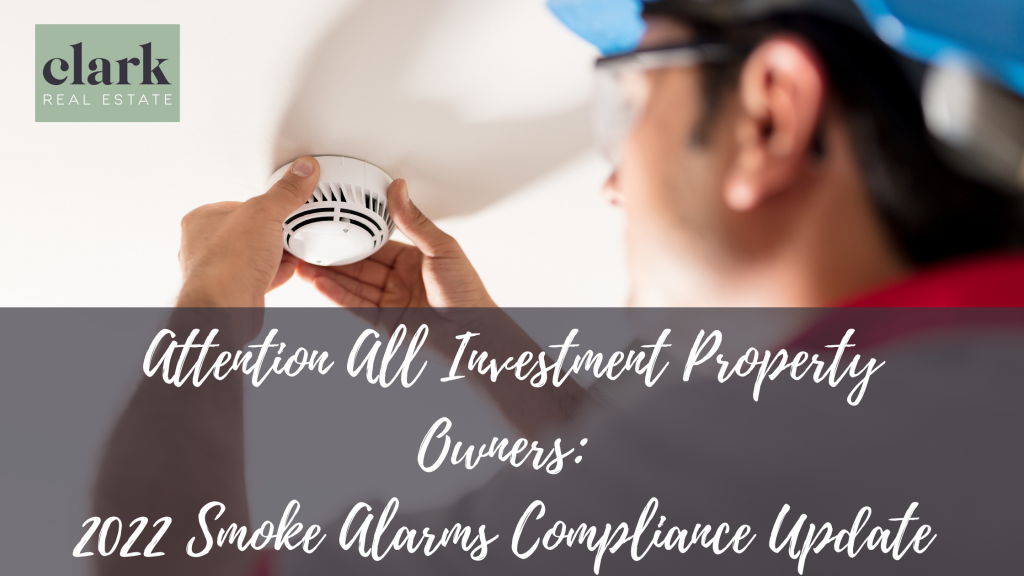 Attention All Investment Property Owners 2022 Smoke Alarms Compliance Update Clark Real Estate 9221