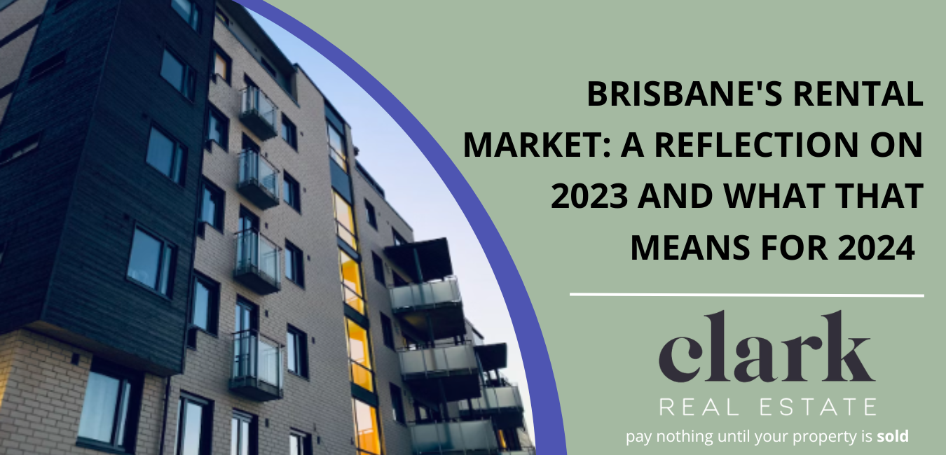 Brisbane's Rental Market a Reflection on 2023 and what that means for